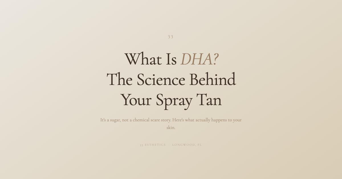 What is DHA in spray tans — science guide by 33 Esthetics in Longwood, FL
