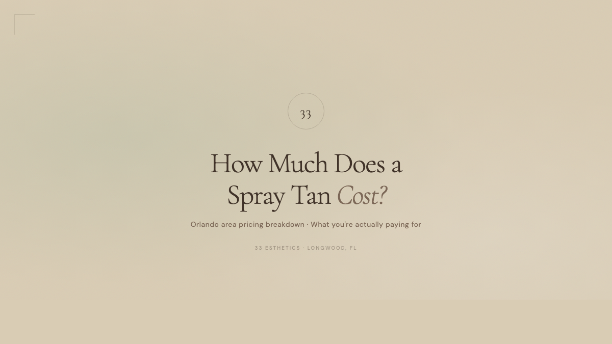 Spray tan pricing guide for Orlando and Central Florida by 33 Esthetics